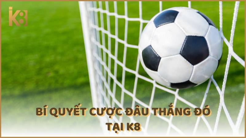 Bi Quyet Cuoc Dau Thang Do Tai K8