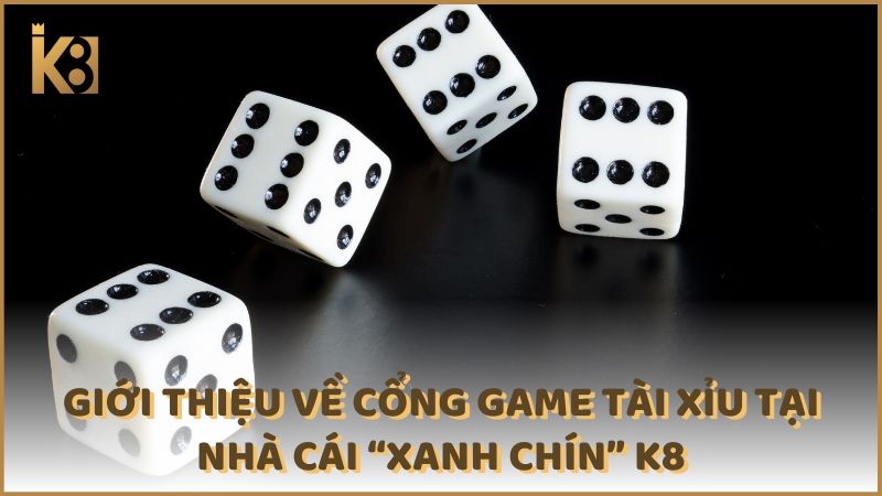 Gioi Thieu Ve Cong Game Tai Xiu Tai Nha Cai K8 (1)