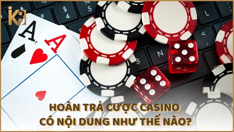 Hoan Tra Cuoc Casino Co Noi Dung Nhu The Nao