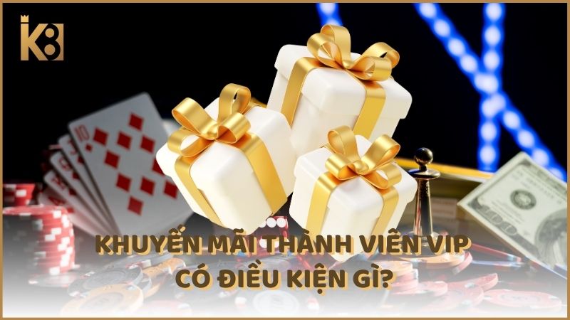 Khuyen Mai Thanh Vien Vip Co Dieu Kien Gi