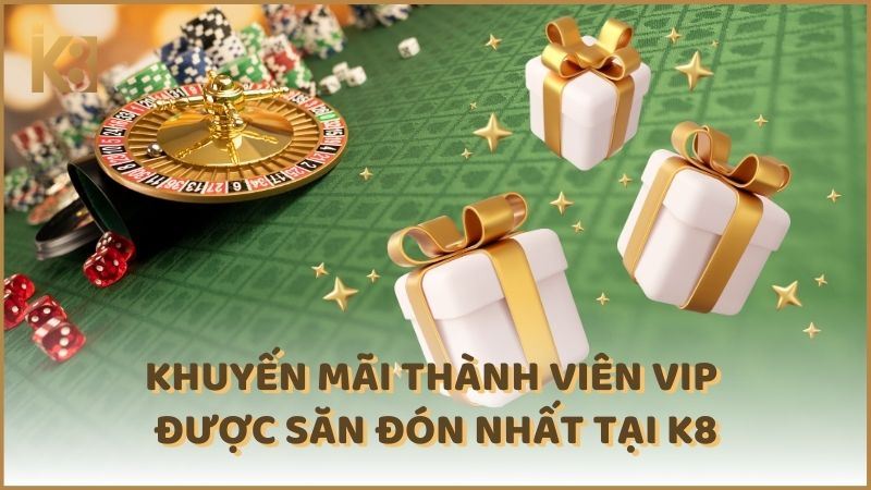 Khuyen Mai Thanh Vien Vip Duoc San Don Nhat Tai K8