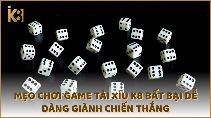 Meo Choi Game Tai Xiu K8 Bat Bai De Dang Gianh Chien Thang (1)