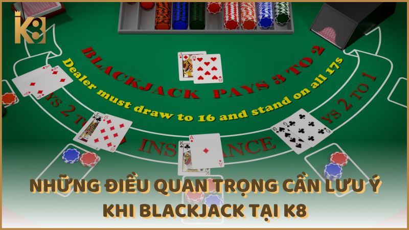 Nhung Dieu Quan Trong Can Luu Y Khi Blackjack Tai K8 (1)