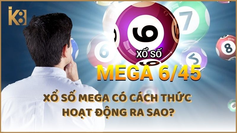 Xo So Mega Co Cach Thuc Hoat Dong Ra Sao